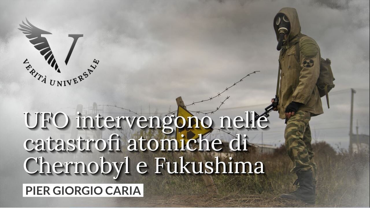 UFO intervengono nelle catastrofi atomiche di Chernobyl e Fukushima - Pier Giorgio Caria