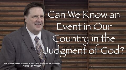 Can We Know an Event in Our Country is the Judgment of God? Dr Jim Hastings