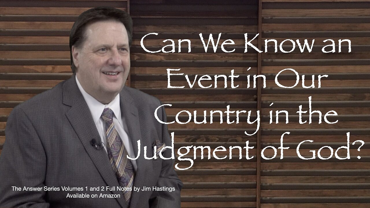 Can We Know an Event in Our Country is the Judgment of God? Dr Jim Hastings