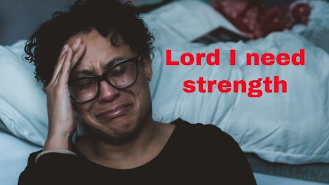 Lord I Need Strength