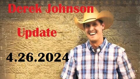 New Derek Johnson Update Video 4.26.2024