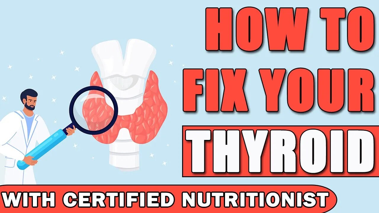 How to Fix Your Thyroid - With Certified Nutritionist