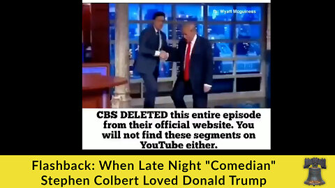 Flashback: When Late Night "Comedian" Stephen Colbert Loved Donald Trump