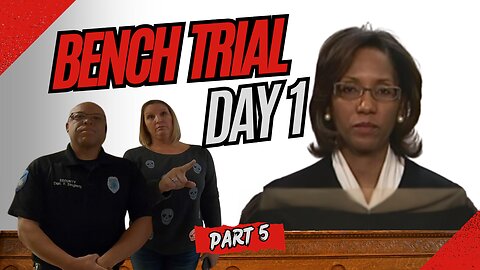 Part 5 - District Court Bench Trial Day 1