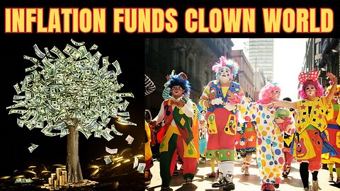 Episode 49: Inflation Funds Clown World