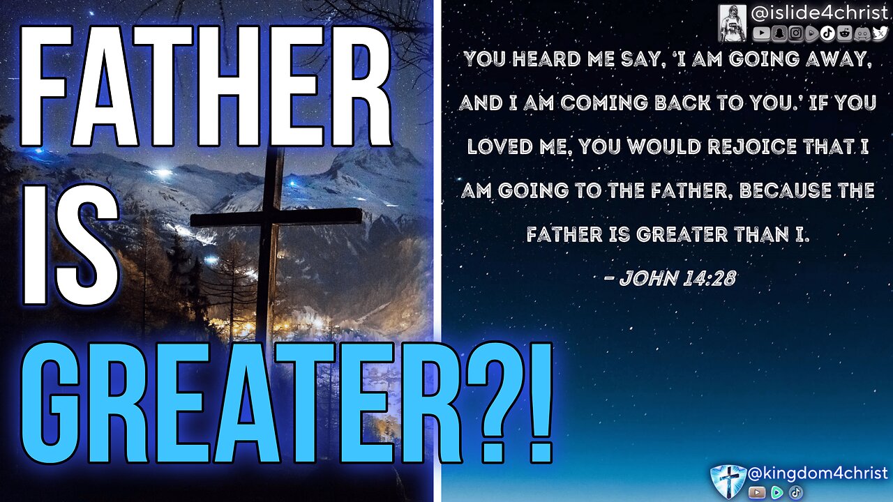 Why is the Father GREATER than JESUS