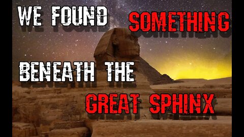 What We Found Beneath the Great Sphinx of Giza | Creepypasta | Sci Fi