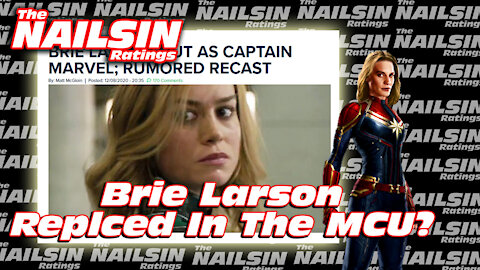 The Nailsin Ratings: Brie Larson Replaced In The MCU?!