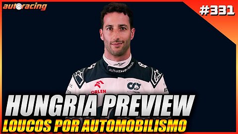 GP DA HUNGRIA EM BUDAPESTE PREVIEW F1 2023 | Loucos por Automobilismo 331 |F