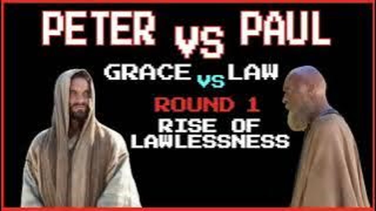 Peter VS Paul Grace vs Law Round 1 Rise of Lawlessness