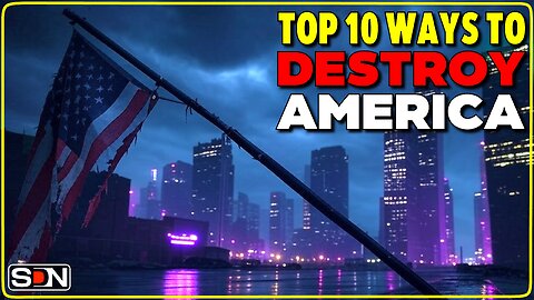 Top 10 Ways to Destroy America EP335