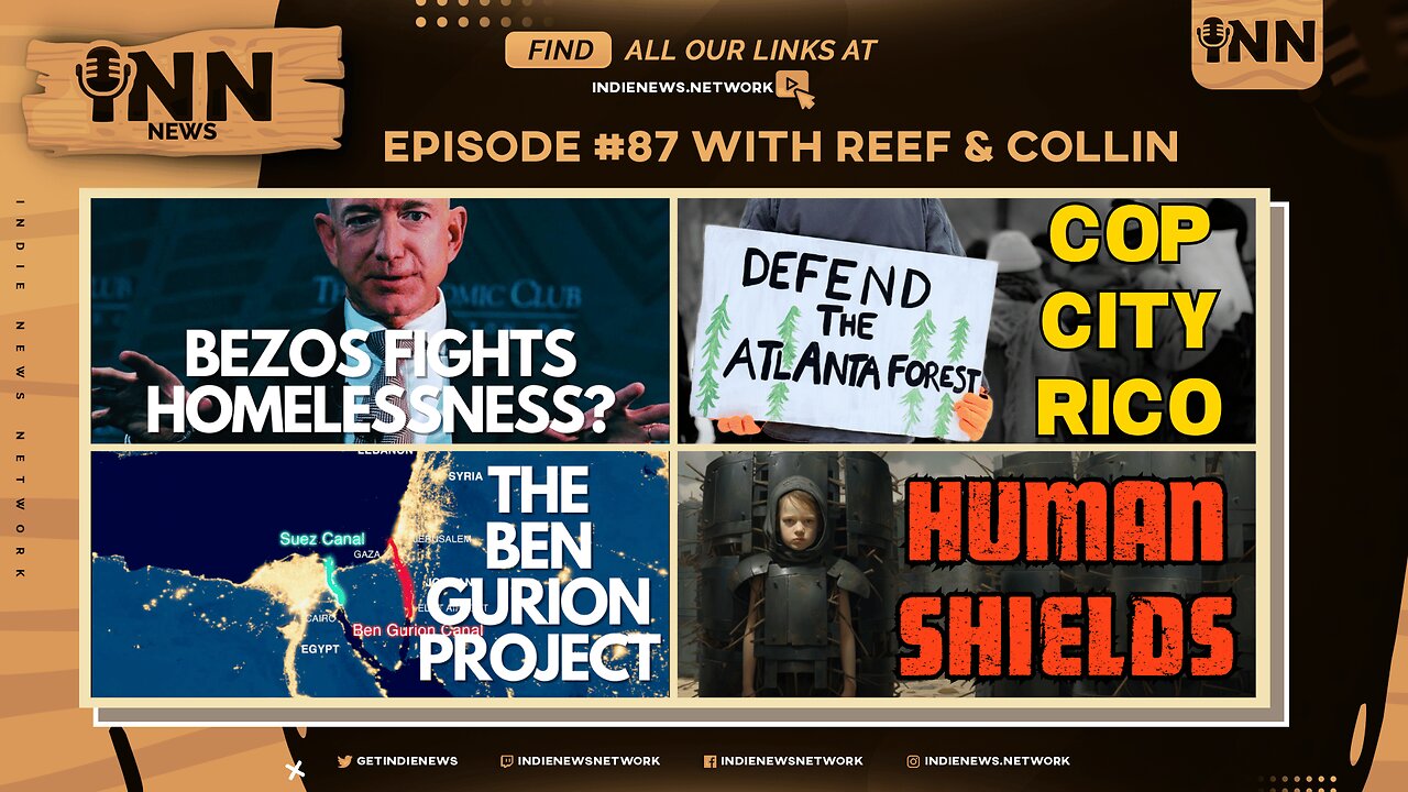 INN News #87 | Bezos FIGHTS Homelessness? COP CITY Rico, The BEN GURION Project, HUMAN SHIELDS