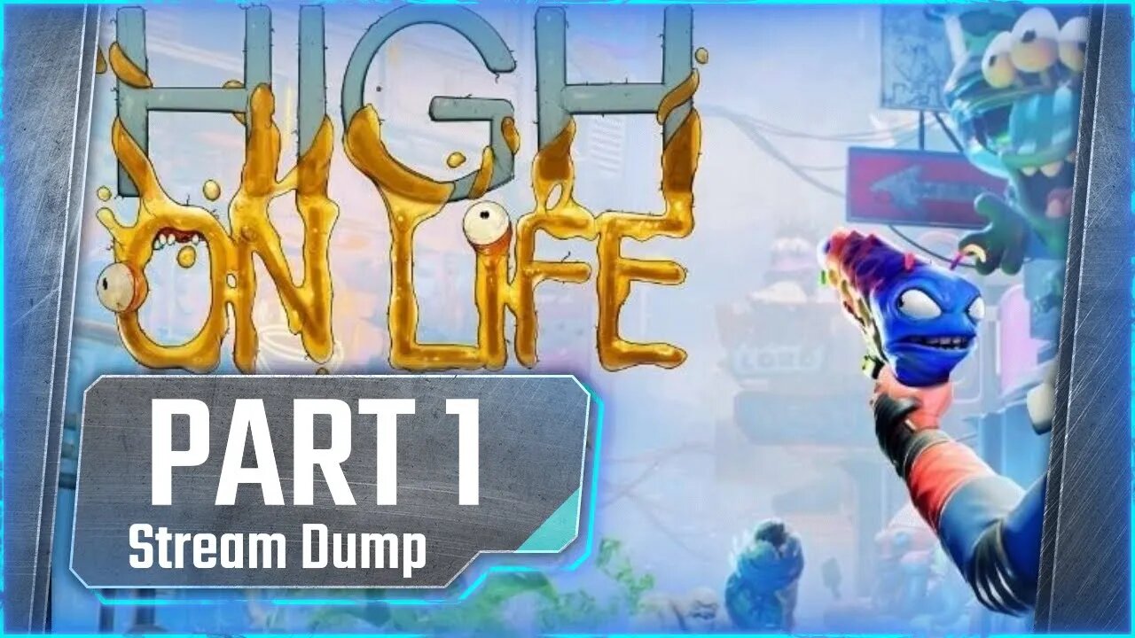 High on Life Stream Dump Part 1