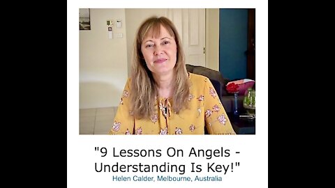 Helen Calder/ "9 Lessons On Angels - Understanding Is Key!"