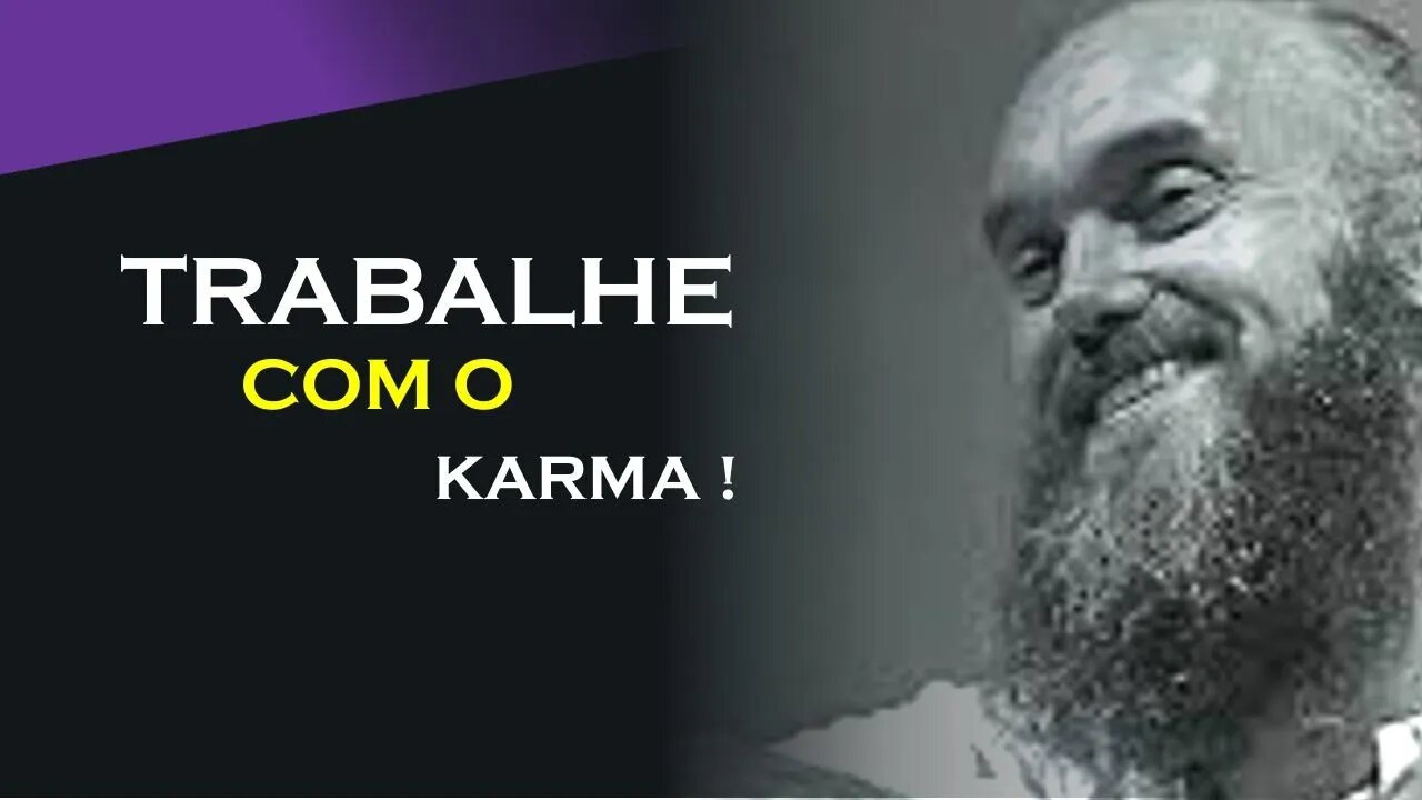 TRABALHE COM O KARMA, RAM DASS DUBLADO, ECKHART TOLLE DUBLADO