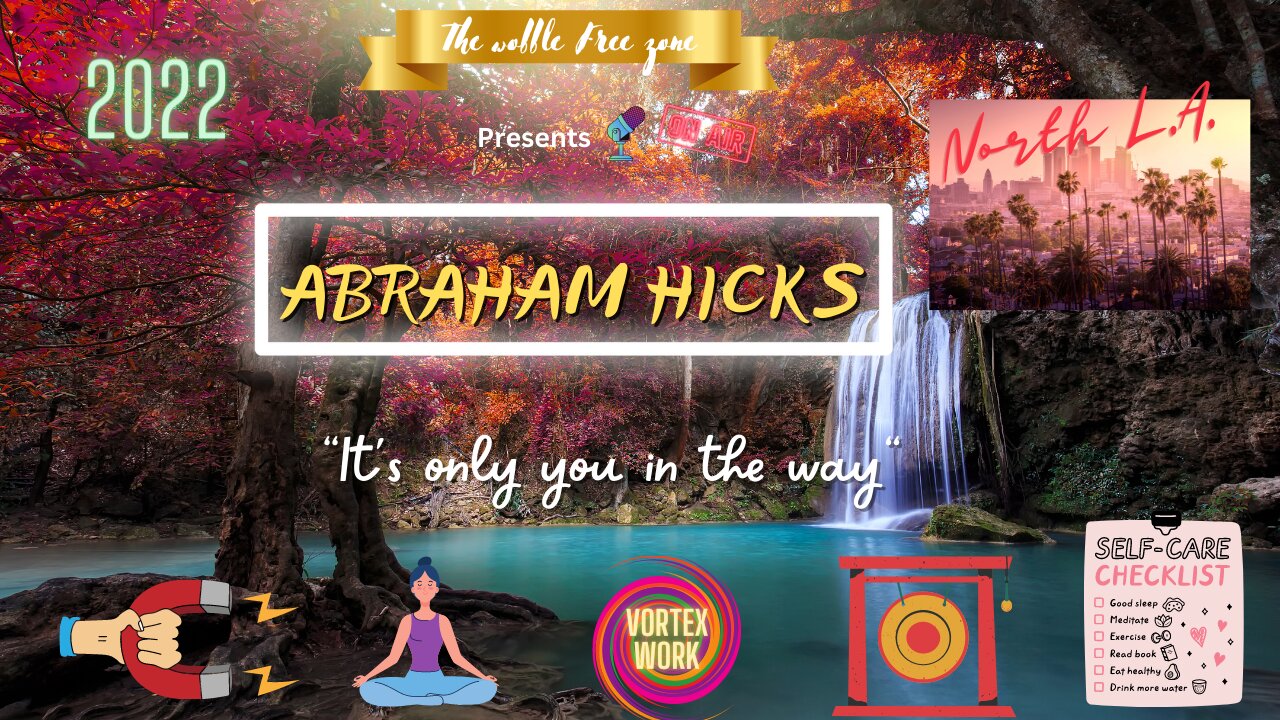 Abraham Hicks, Esther Hicks "It's only you in the way" North L.A.