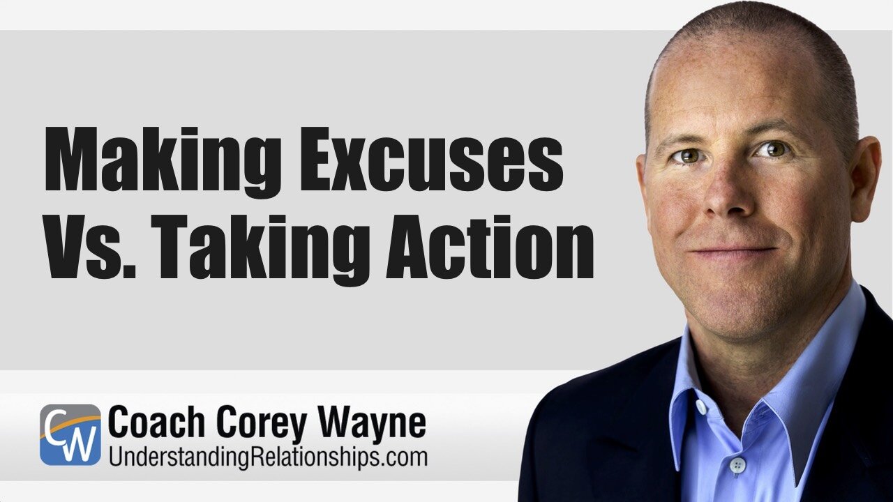 Making Excuses Vs. Taking Action