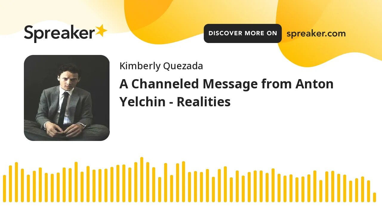 A Channeled Message from Anton Yelchin - Realities