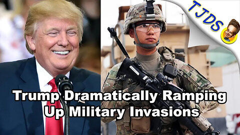 Donald Trump Dramatically Ramping Up Military Invasions