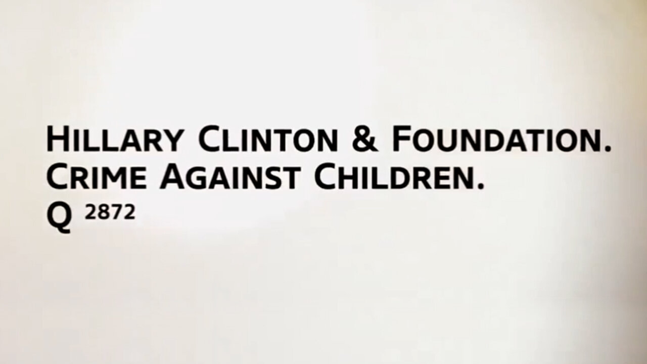 Q Drop 2872 - Hillary Clinton & Foundation - Crime Against Children