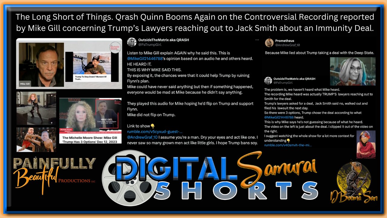 DSS | The Long Short of Things. Qrash Quinn Booms Again on the Controversial Recording reported by Mike Gill concerning Trump’s Lawyers reaching out to Jack Smith about an Immunity Deal.