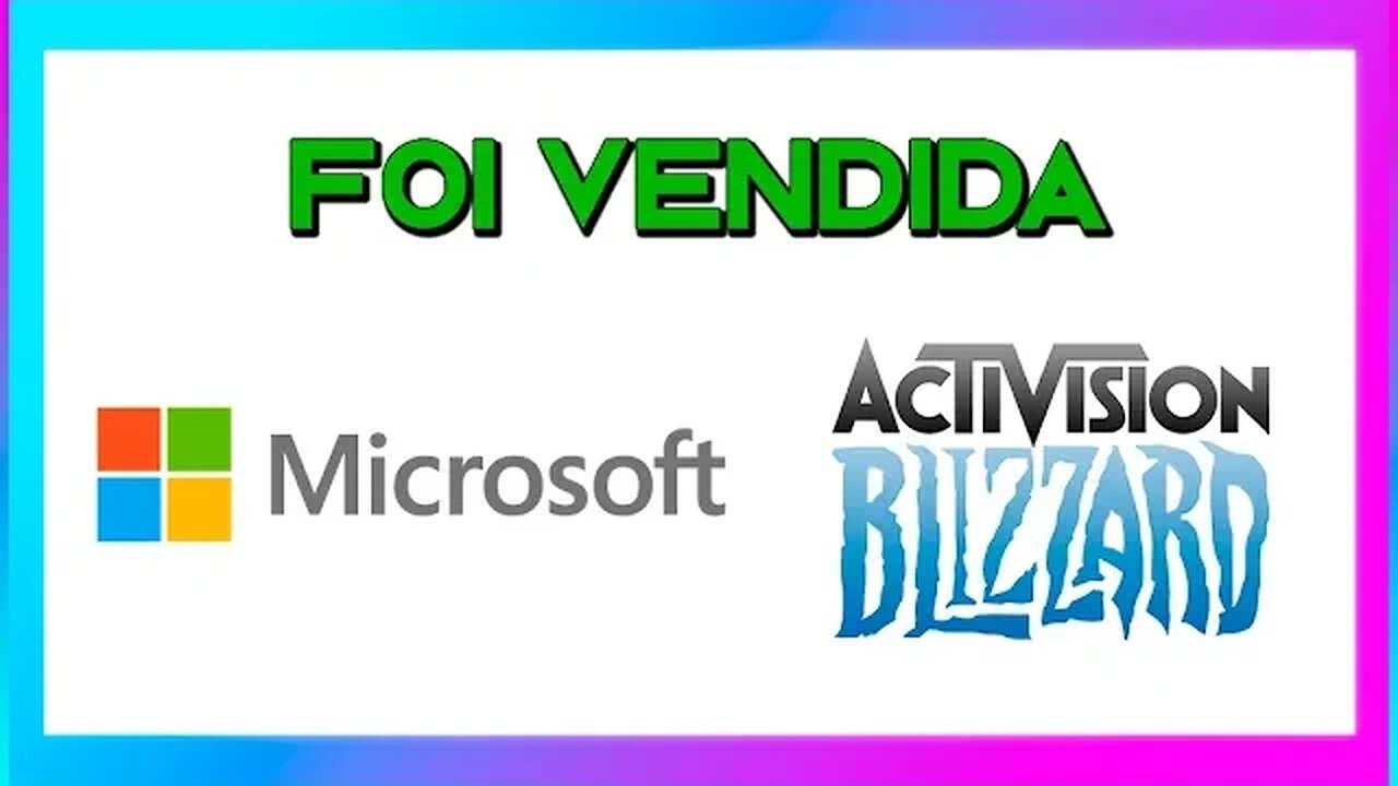 ACTIVISION E MICROSOFT - ACONTECEU O ESPERADO