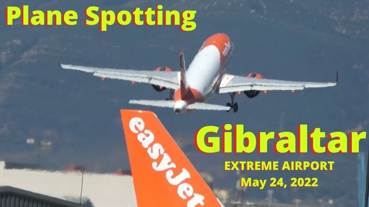 Gibraltar 4K Plane Spotting and getting Harassed by the Police, May 24