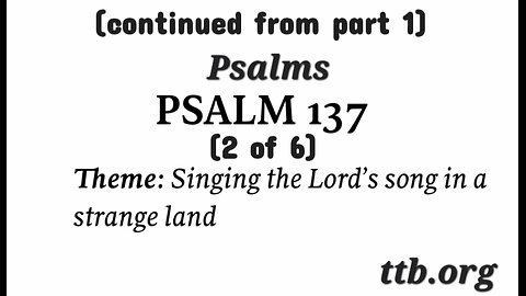 Psalm Chapter 137 (Bible Study) (2 of 6)