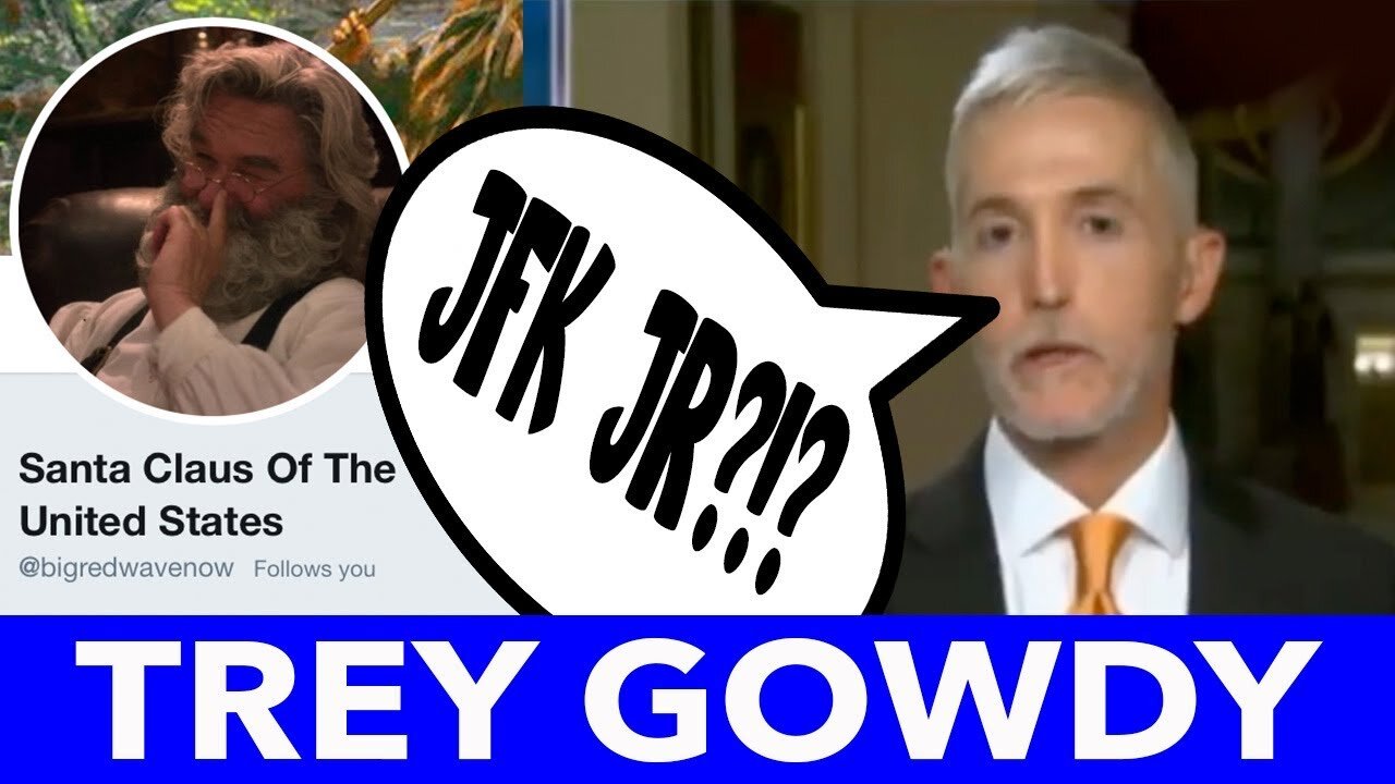 Trey Gowdy said what?!? SCOTUS now investigating. You Decide!