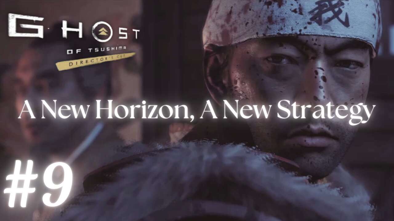 Ghost of Tsushima #9: A New Horizon, A New Strategy | No Commentary Walkthrough