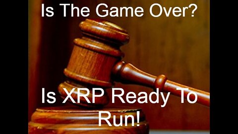 Is SEC The Game Over & XRP Show Ready To Begin!