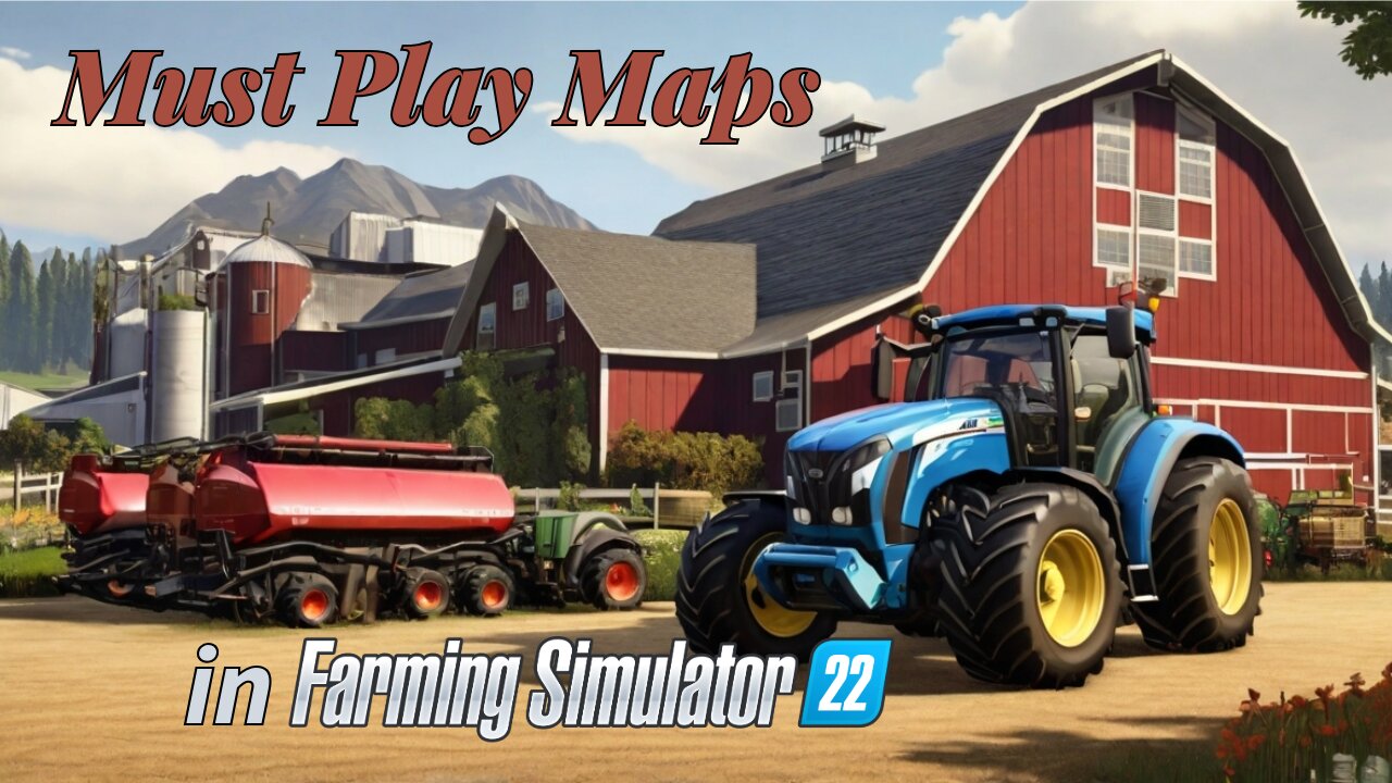 TOP 5 Must Play Maps in Farming Simulator 22