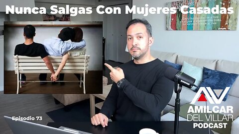 Nunca salgas con mujeres casadas. Ep73