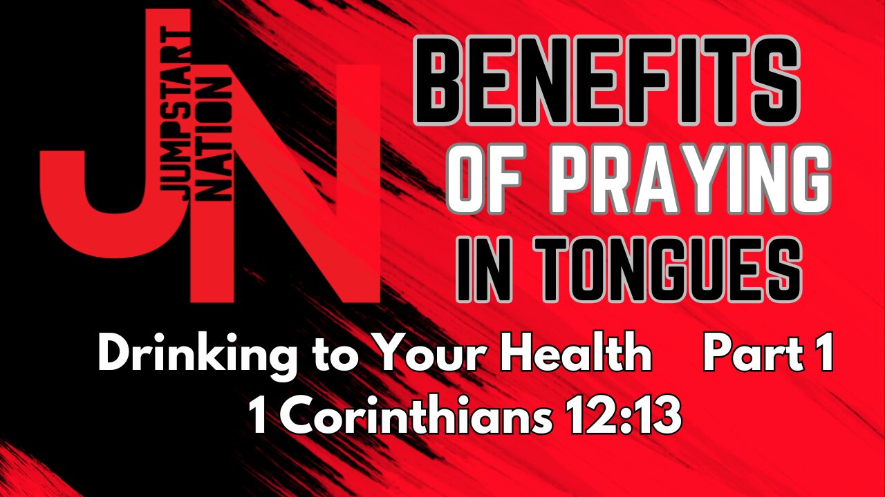 TONGUES: Drinking To Your Health 1 Corinthians 12:13