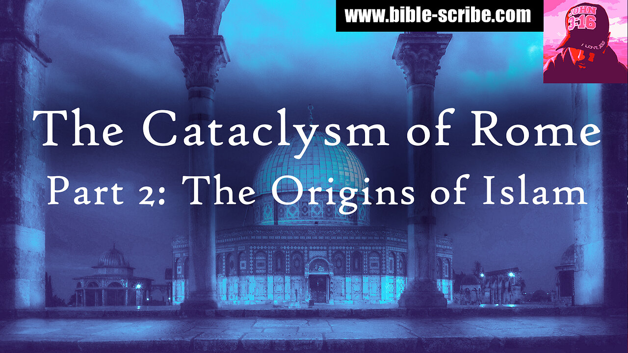 Cataclysm of Rome, Part 2: The Origins of Islam