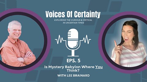 Is Mystery Babylon Where You Think? | Lee Brainard | Voices of Certainty