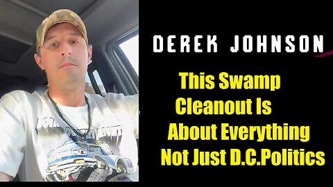 Derek Johnson Situation Update: "This Swamp Cleanout Is About Everything Not Just D.C. Politics"