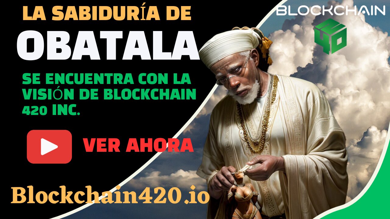 La Sabiduría de Obatala se Encuentra con la Visión de Blockchain 420 Inc.#obatala