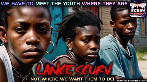 WE HAVE TO MEET THE YOUTH WHERE THEY ARE | LANCESCURV