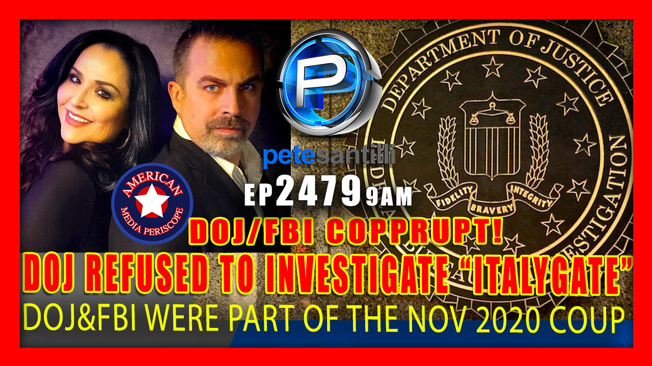 Live EP 2479-9AM DOJ/FBI REFUSED WHITE HOUSE REQUEST TO INVESTIGATE "ITALYGATE"