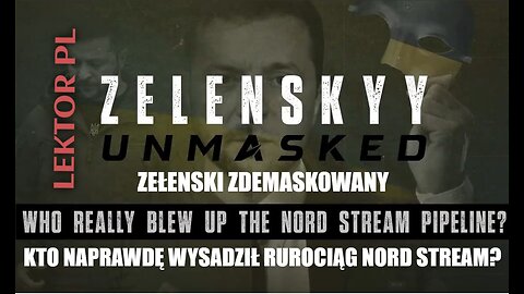 Zełenski Zdemaskowany część 4 | Kto naprawdę wysadził rurociąg Nord Stream? | Lektor PL