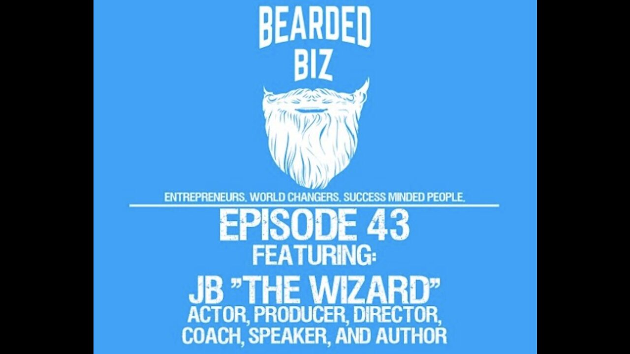 Ep. 43 - JB "The Wizard" - Creator of “Futuring”, Actor, Director, Coach, Speaker, & Author