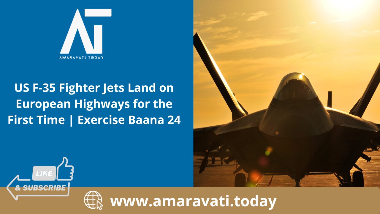 US F 35 Fighter Jets Land on European Highways | Exercise Baana 24 | Amaravati Today
