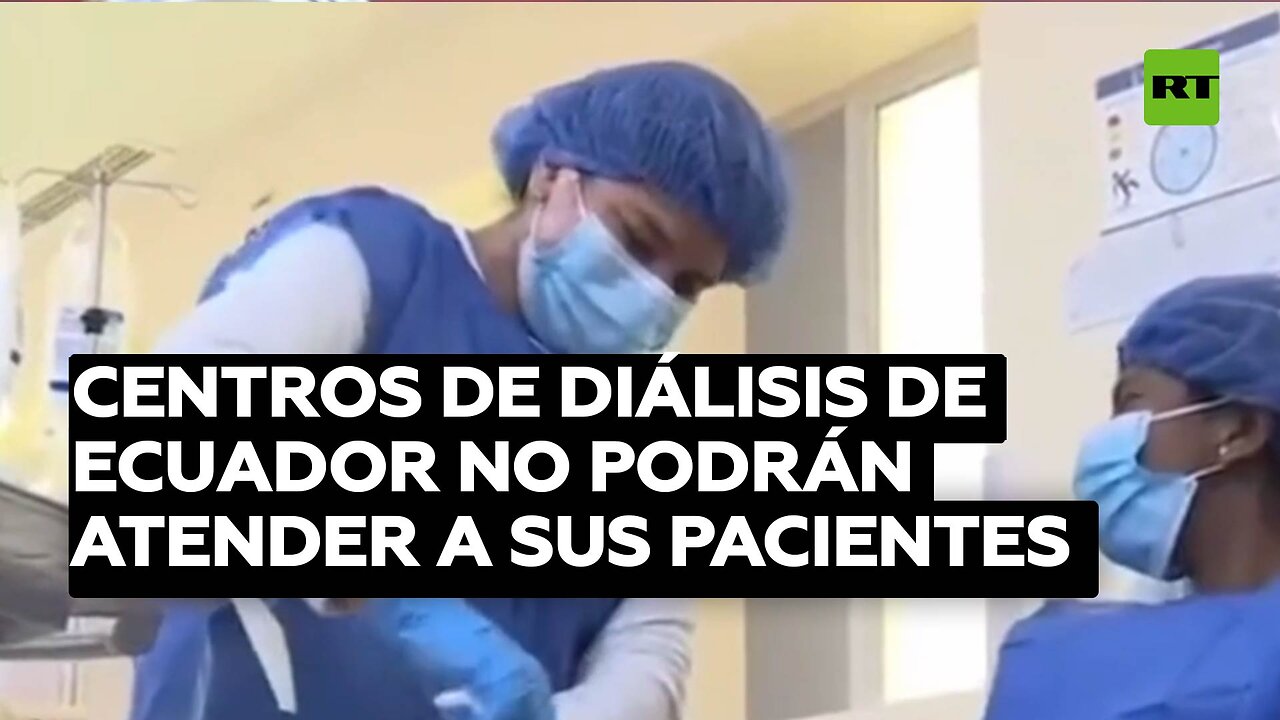 Centros de diálisis de Ecuador advierten que no podrán atender a sus pacientes