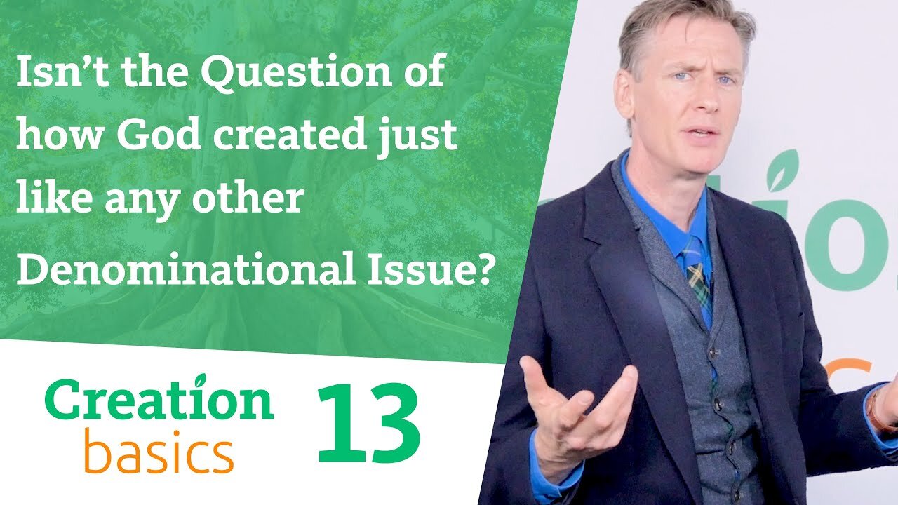 Isn’t the question of how God created just like any other denominational issue? (Creation Basics 13)