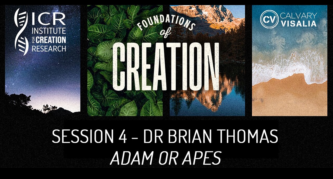 Session 4 - Adam or Apes - Dr Brian Thomas