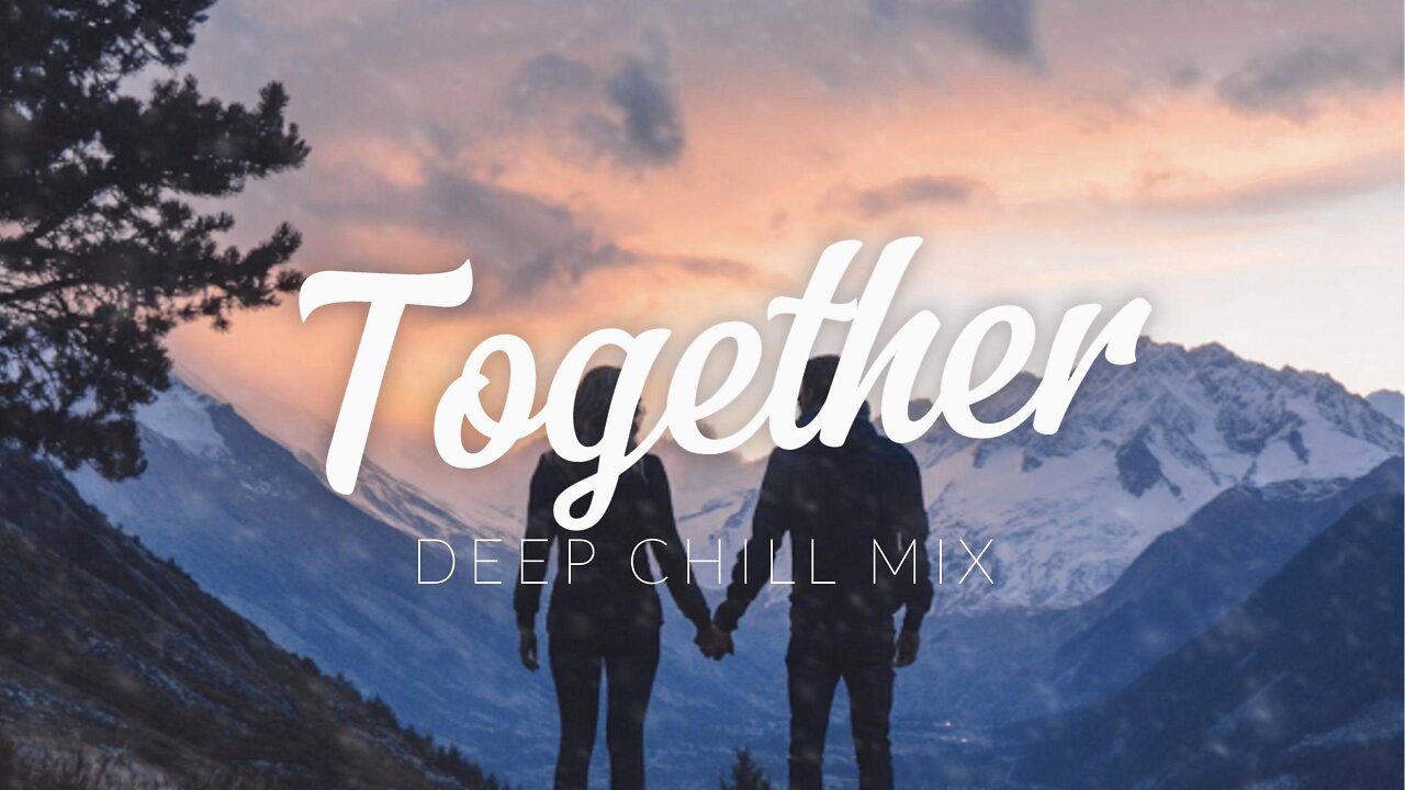 Together | Deep Chill Mix