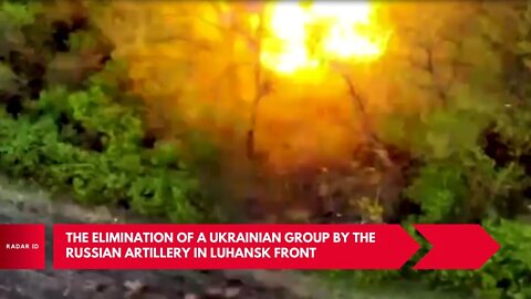 Footage of the elimination of a Ukrainian armed group by the Russian artillery in the Luhansk front