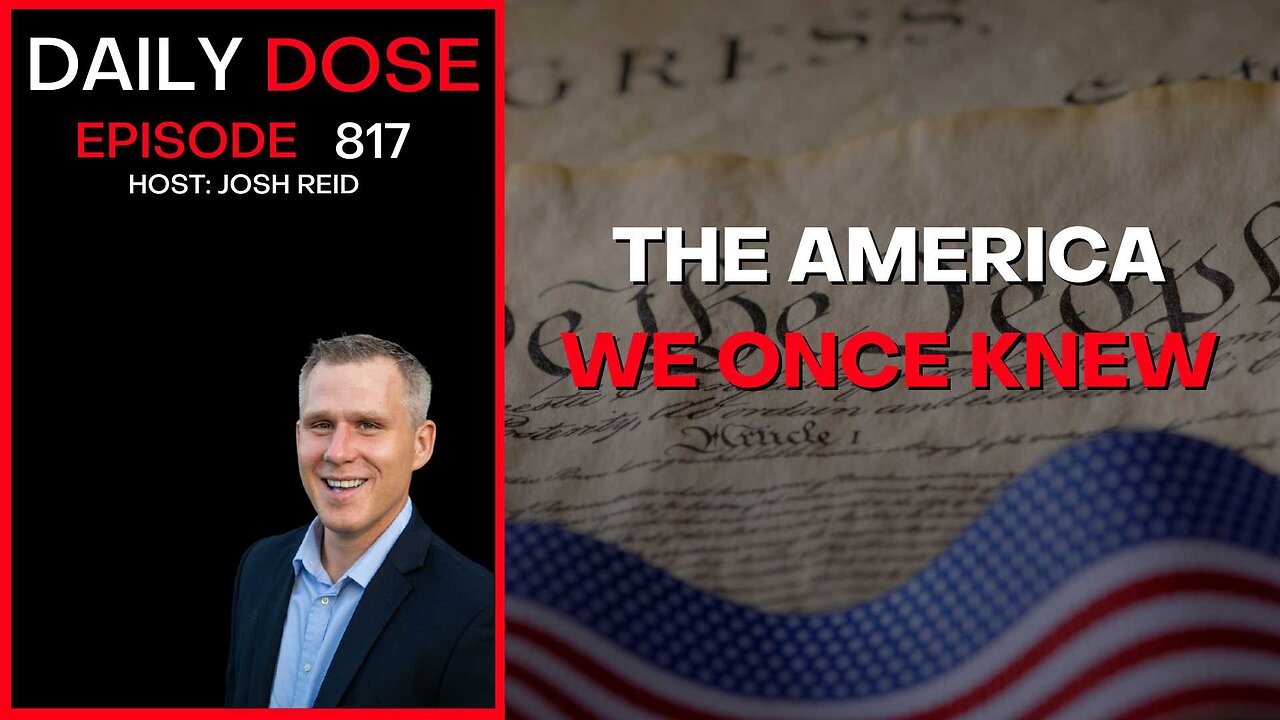 The America We Once Knew | Ep. 817 The Daily Dose