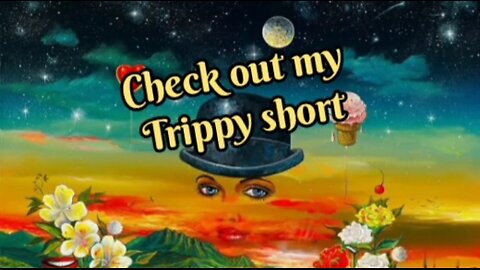 Check out my trippy short